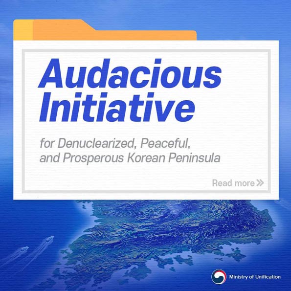Audacious Initiative for Denuclearized, Peaceful, and Prosperous Korean Peninsula
